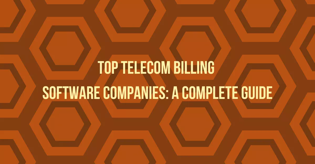 Top Telecom Billing Software Companies A Complete Guide