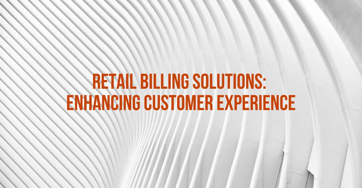 Retail Billing Solutions Enhancing Customer Experience