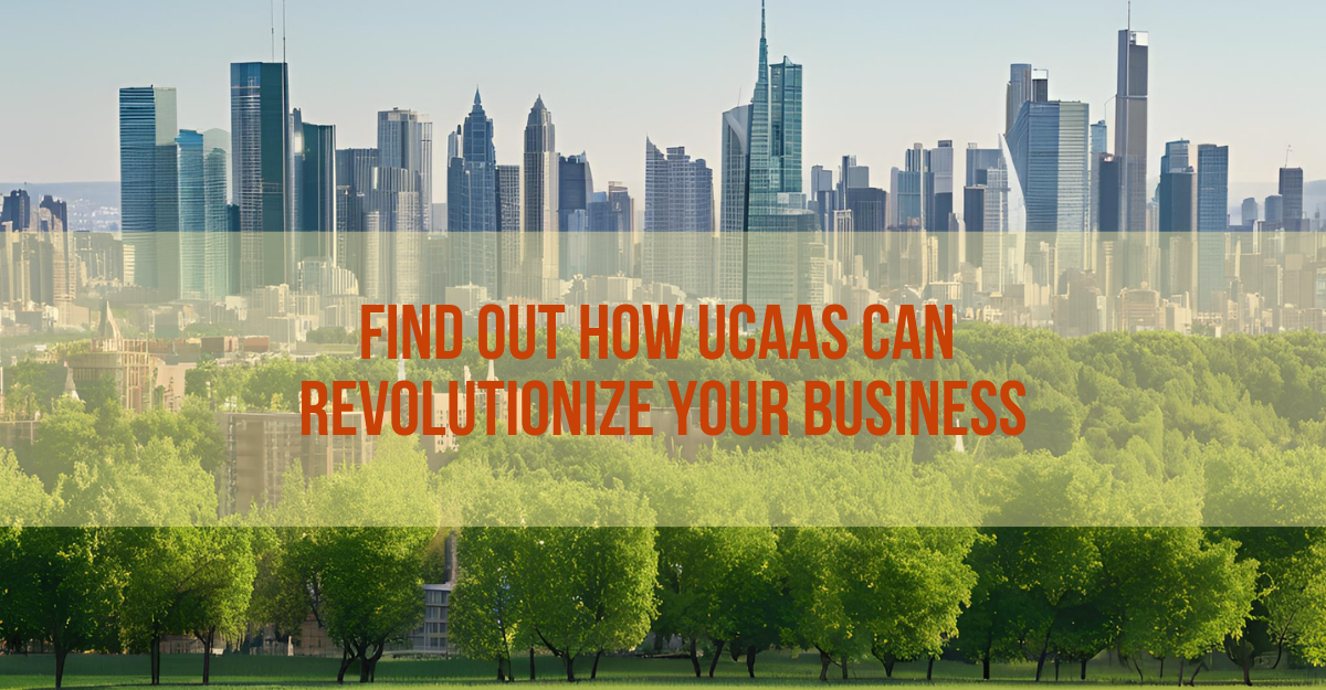 Find out how UCaaS can revolutionize your business